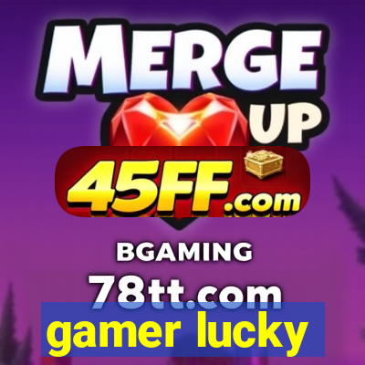 gamer lucky